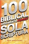 100 Biblical Arguments Against Sola Scriptura