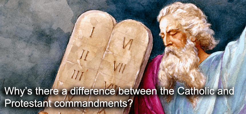 Why is there a difference between the Catholic and Protestant ten commandments?