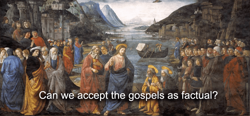 Can we accept the gospels as factual?