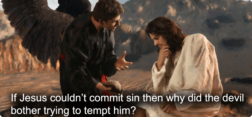 If Jesus couldn't commit sin then why did the devil bother trying to tempt him?